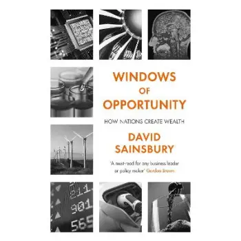 WINDOWS OF OPPORTUNITY HOW NATIONS MAKE WEALTH
