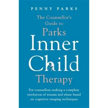The Counsellor's Guide to Parks Inner Child Therap PB