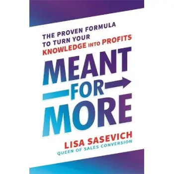 MEANT FOR MORE : THE PROVEN FORMULA TO TURN YOUR KNOWLEDGE INTO PROFITS
