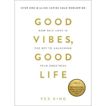 GOOD VIBES, GOOD LIFE : HOW SELF LOVE IS THE KEY TO UNLOVKING YOUR GREATNESS