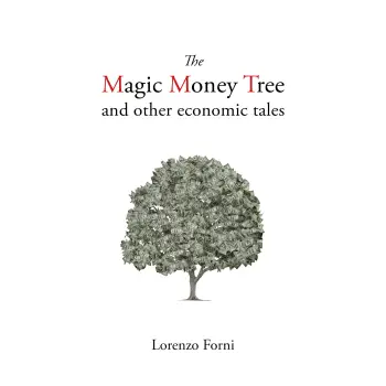 THE MAGIC MONEY TREE AND OTHER ECONOMIC TALES