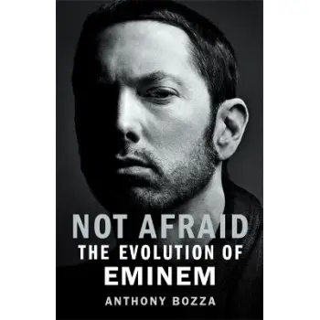 NOT AFRAID: THE EVOLUTION OF EMINEM