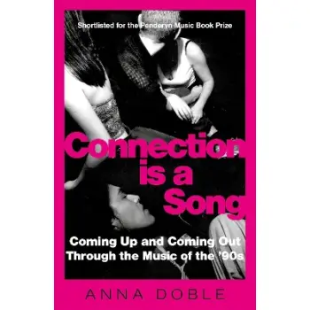 CONNECTION IS A SONG : COMING UP AND COMING OUT THROUGH THE MUSIC OF THE '90S PB