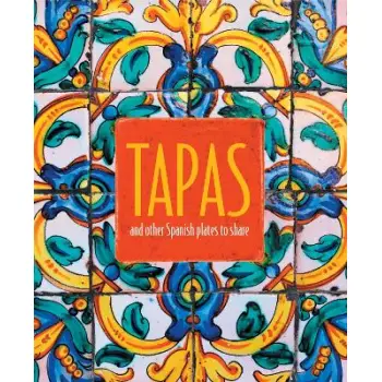 TAPAS : AND OTHER SPANISH PLATES TO SHARE HC