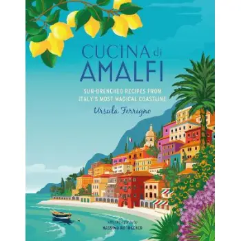 CUCINA DI AMALFI : SUN-DRENCHED RECIPES FROM SOUTHERN ITALY'S MOST MAGICAL COASTLINE HC