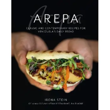 AREPA : CLASSIC & CONTEMPORARY RECIPES FOR VENEZUELA'S DAILY BREAD HC