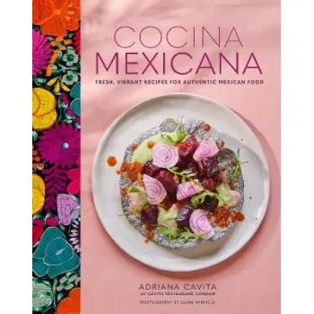 COCINA MEXICANA : FRESH, VIBRANT RECIPES FOR AUTHENTIC MEXICAN FOOD HC