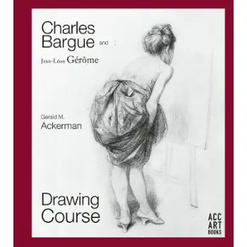 CHARLES BARGUE AND JEAN-LEON GEROME : DRAWING COURSE