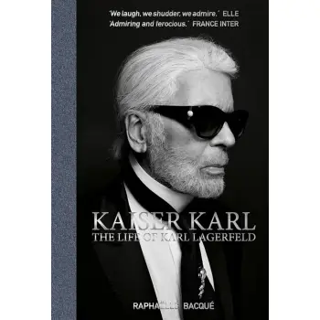 Kaiser Karl : The Life of Karl Lagerfeld