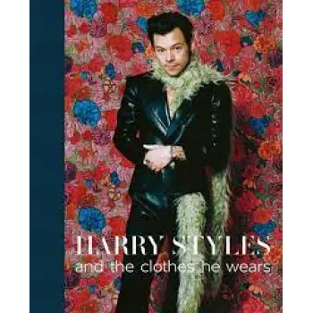 HARRY STYLES : AND THE CLOTHES HE WEARS HC