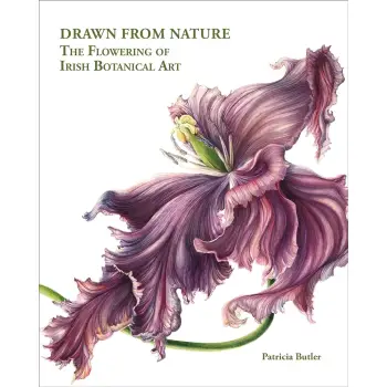 Drawn From Nature : The Flowering of Irish Botanical Art