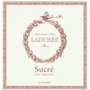 Laduree Sucre : The Recipes