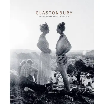 GLASTONBURY : THE FESTIVAL AND ITS PEOPLE
