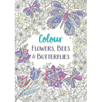 FLOWERS, BEES AND BUTTERFLIES : A RELAXING COLOURING BOOK