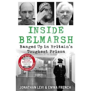 INSIDE BELMARSH : BANGED UP IN BRITAIN'S TOUGHEST PRISON PB