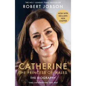 CATHERINE, THE PRINCESS OF WALES: THE BIOGRAPHY : THE INSTANT SUNDAY TIMES NO.1 BESTSELLER - THE ROY PB
