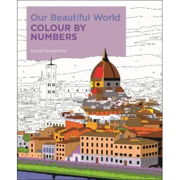 OUR BEAUTIFUL WORLD COLOUR BY NUMBERS