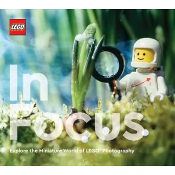 LEGO IN FOCUS : EXPLORE THE MINIATURE WORLD OF LEGO PHOTOGRAPHY HC