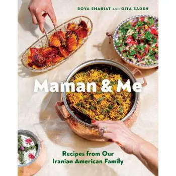 MAMAN AND ME : RECIPES FROM OUR IRANIAN AMERICAN FAMILY HC