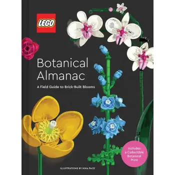 LEGO BOTANICAL ALMANAC : A FIELD GUIDE TO BRICK-BUILT BLOOMS HC
