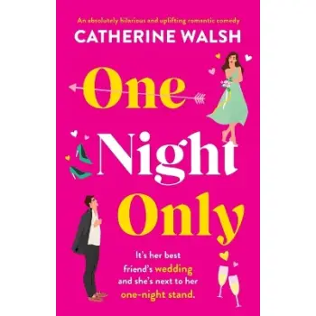 ONE NIGHT ONLY : AN ABSOLUTELY HILARIOUS AND UPLIFTING ROMANTIC COMEDY