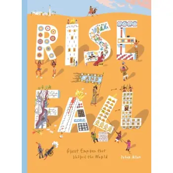 RISE AND FALL: GREAT EMPIRES THAT SHAPED THE WORLD HC
