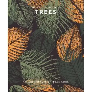 THE LITTLE BOOK OF TREES : AN ARBORETUM OF TREE LORE HC