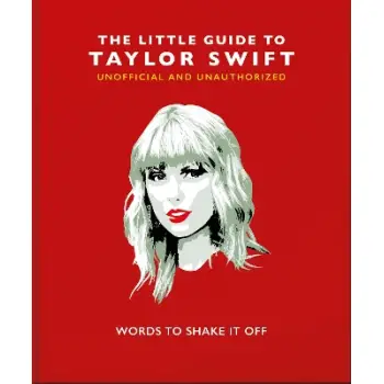 THE LITTLE GUIDE TO TAYLOR SWIFT : WORDS TO SHAKE IT OFF HC
