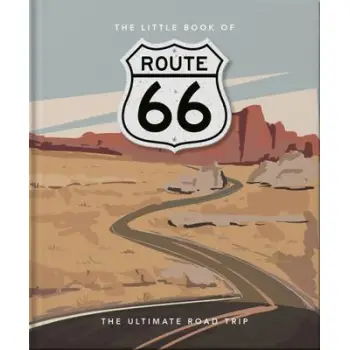 THE LITTLE BOOK OF ROUTE 66 : THE ULTIMATE ROAD TRIP HC