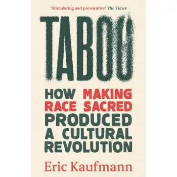 TABOO : HOW MAKING RACE SACRED PRODUCED A CULTURAL REVOLUTION PB