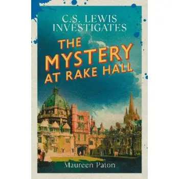 THE MYSTERY AT RAKE HALL : C.S. LEWIS INVESTIGATES PB