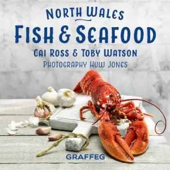 NORTH WALES COOKBOOK: FISH AND SEAFOOD HC