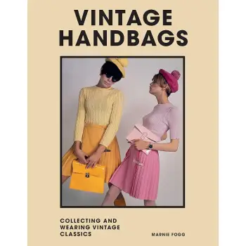 VINTAGE HANDBAGS : COLLECTING AND WEARING DESIGNER CLASSICS HC