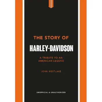 The Story of Harley-Davidson : A Tribute to an American Icon