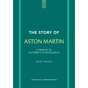 The Story of Aston Martin : A tribute to automotive excellence