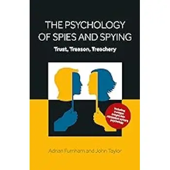 The Psychology of Spies and Spying : Trust, Treason, Treachery PB