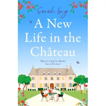 A NEW LIFE IN THE CHATEAU : THE PERFECT ESCAPIST SUMMER READ PB