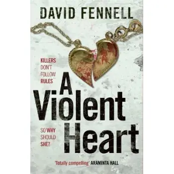 A VIOLENT HEART : THE BRAND NEW 2024 CRIME THRILLER FROM THE ACCLAIMED AUTHOR OF THE ART OF DEATH PB