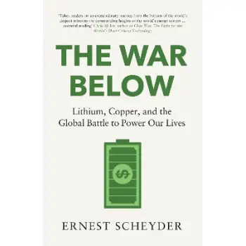 The War Below: AS HEARD ON BBC RADIO 4 ‘TODAY’ : Lithium, copper, and the global battle to power our PB