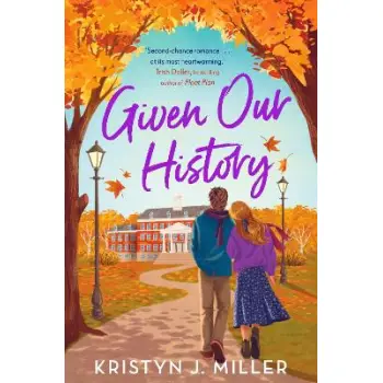 GIVEN OUR HISTORY : CURL UP WITH THE PERFECT SECOND CHANCE ROMANCE