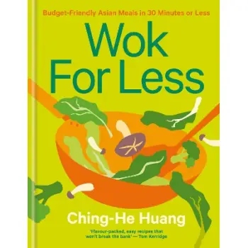 WOK FOR LESS : BUDGET-FRIENDLY ASIAN MEALS IN 30 MINUTES OR LESS HC