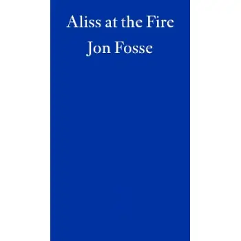 Aliss at the Fire — WINNER OF THE 2023 NOBEL PRIZE IN LITERATURE PB