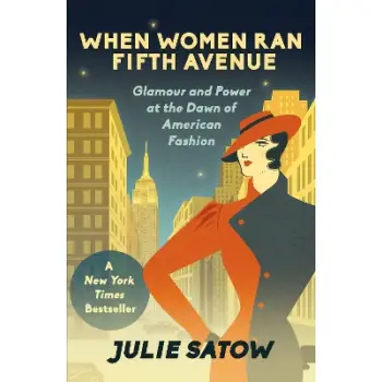 WHEN WOMEN RAN FIFTH AVENUE : GLAMOUR AND POWER AT THE DAWN OF AMERICAN FASHION PB