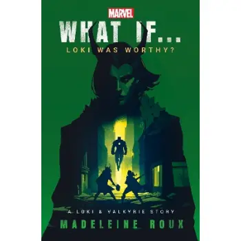 What If. . . Loki Was Worthy? : A Loki and Valkyrie Story PB