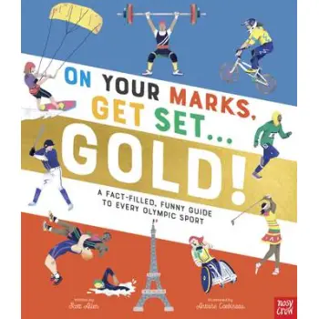 On Your Marks, Get Set, Gold! : A Fact-Filled, Funny Guide to Every Olympic Sport PB