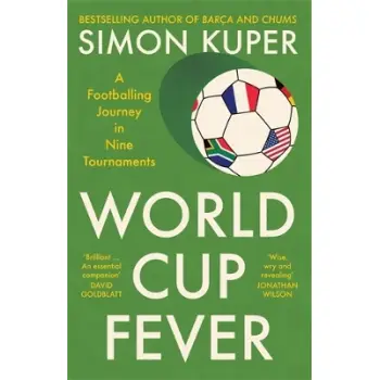 WORLD CUP FEVER: A FOOTBALLING JOURNEY IN NINE TOURNAMENTS HC