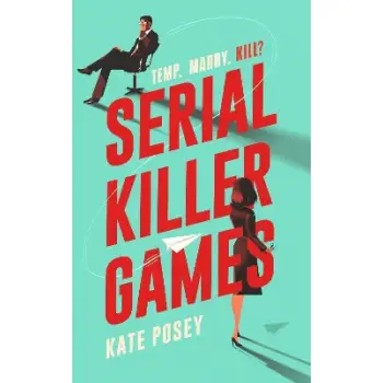 SERIAL KILLER GAMES : THE FUNNY, SEXY ROM COM WITH A HEART OF DARKNESS FOR 2025 PB