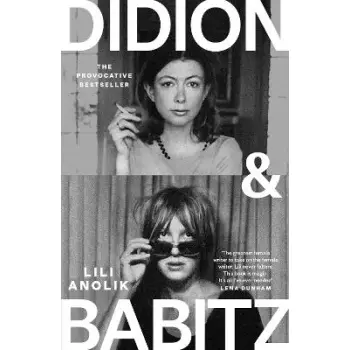 DIDION & BABITZ : A BELLETRIST BOOK CLUB PICK PB