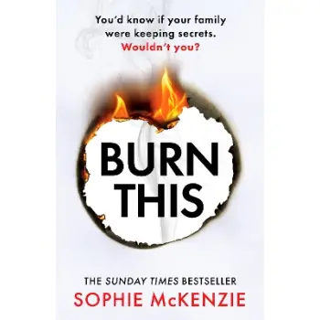 BURN THIS : THE ADDICTIVE, BRAND-NEW PSYCHOLOGICAL THRILLER FROM THE SUNDAY TIMES BESTSELLING AUTHOR PB