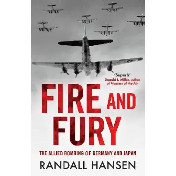 FIRE AND FURY : THE ALLIED BOMBING OF GERMANY 1942-1945 PB